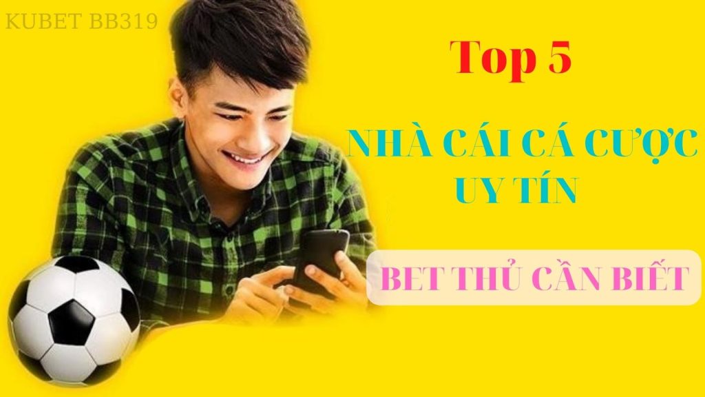 Top 5 app cá cược bóng đá uy tín nhất Việt Nam mà bet thủ cần phải có