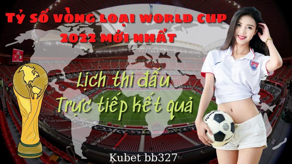 Tỷ số vòng loại world cup 2022