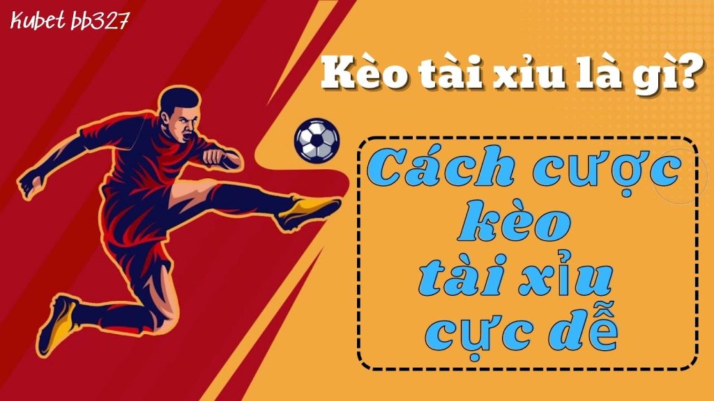 Cách cược kèo tài xỉu