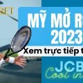 Link xem quần vợt Mỹ mở 2023